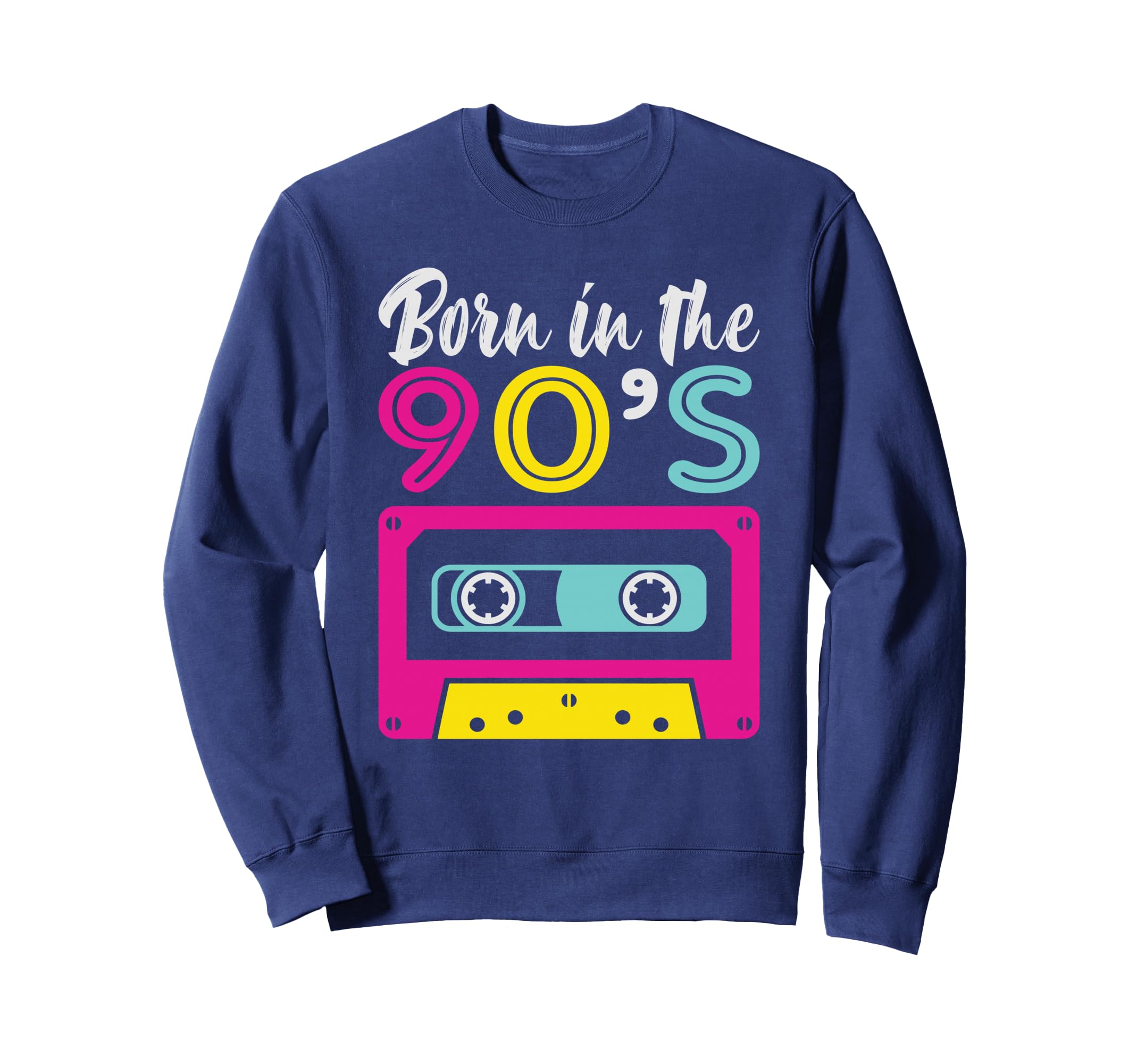 Born 90S Birthday Nineties 90S Sweatshirt - Novelty Apparel for Adults - T-Shirt, Sweatshirt, Hoodie