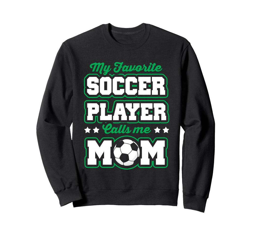 Soccer Mommy My Favorite Soccer Player Sweatshirt - Trendy Graphic Unisex - T-Shirt, Sweatshirt, Hoodie