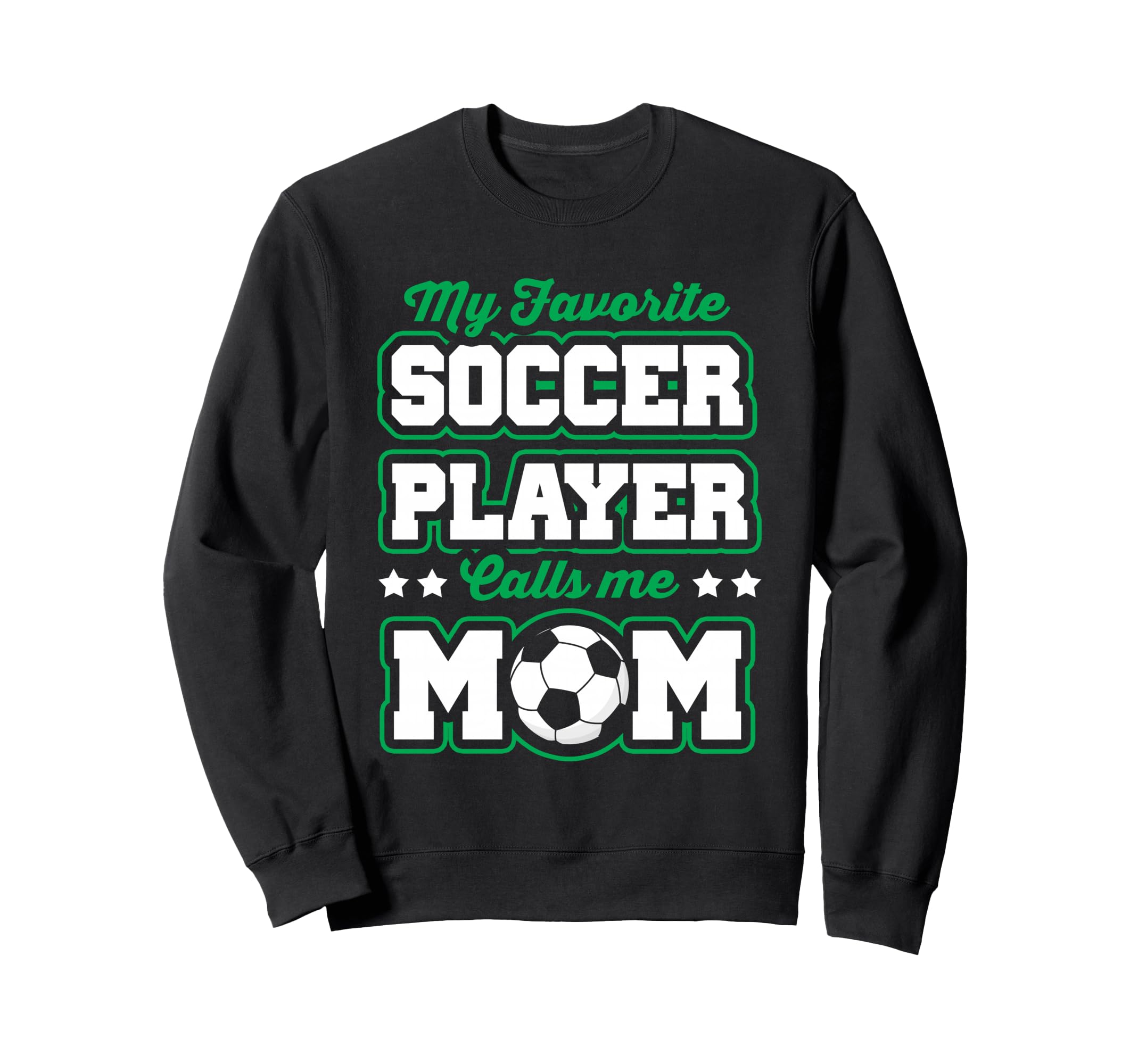 Soccer Mommy My Favorite Soccer Player Sweatshirt - Trendy Graphic Unisex - T-Shirt, Sweatshirt, Hoodie