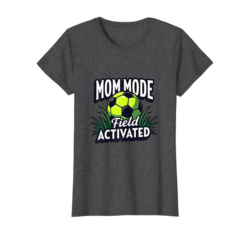 Mom Mode Field Activated Soccer T-Shirt - Aesthetic Graphic Men Women - T-Shirt, Sweatshirt, Hoodie