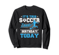 Funny Soccer Lover Birthday Dads Sweatshirt - Graphic Print for Adults - T-Shirt, Sweatshirt, Hoodie