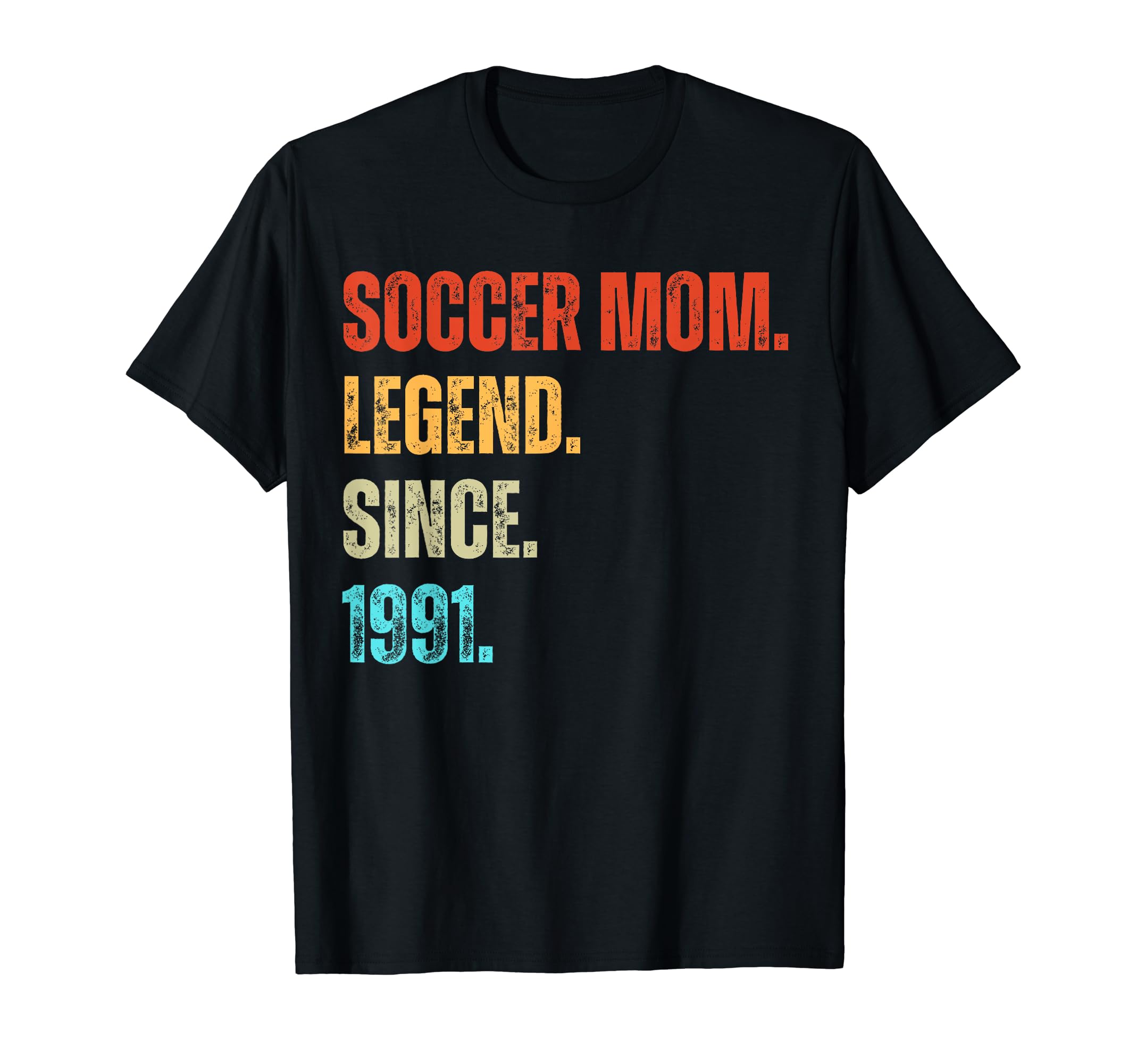 Soccer Mom Legend Since 1991 Birthday T-Shirt - Trendy Graphic Men Women - T-Shirt, Sweatshirt, Hoodie