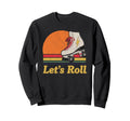 Let S Roll Roller Skating Skater Sweatshirt - Minimalist Print for Adults - T-Shirt, Sweatshirt, Hoodie