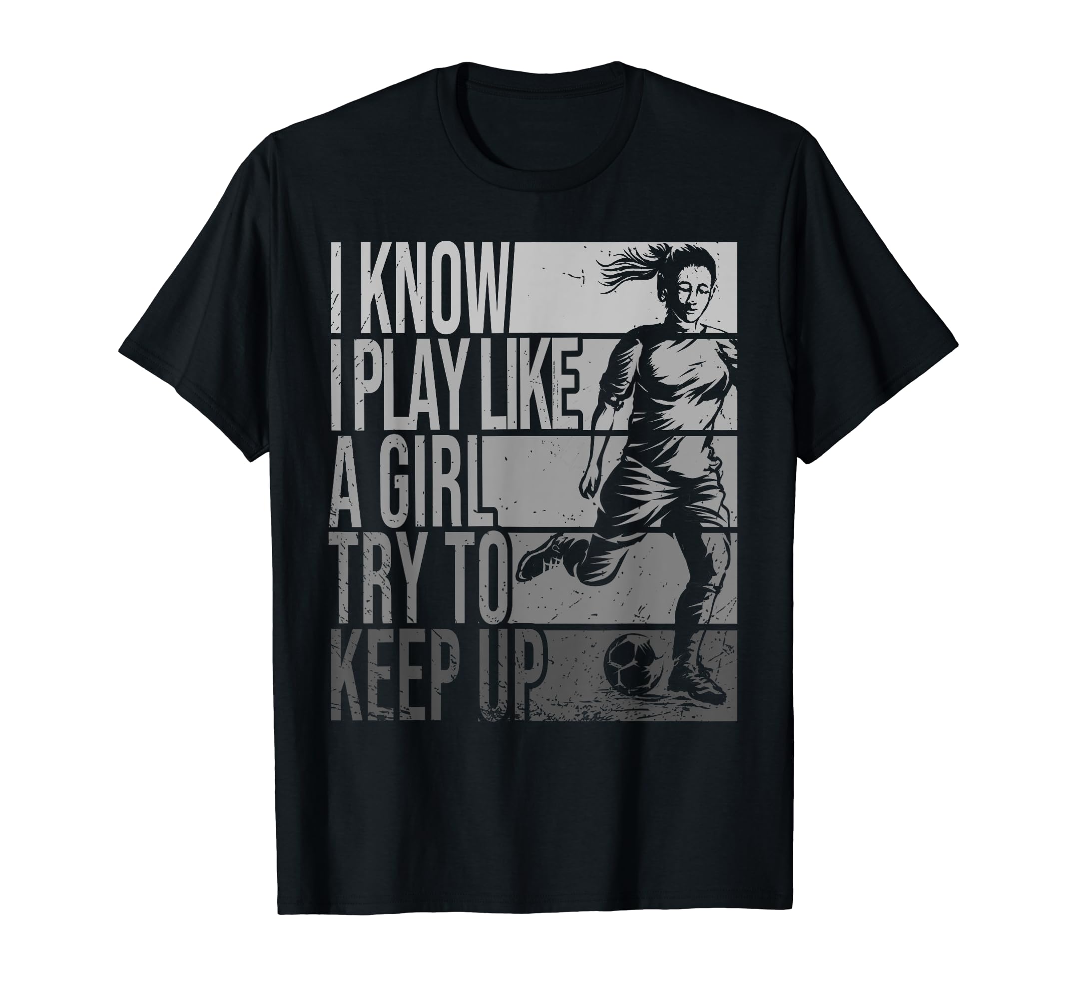 I Know I Play Like Try To Keep Up T-Shirt - Unique Graphic for Adults - T-Shirt, Sweatshirt, Hoodie
