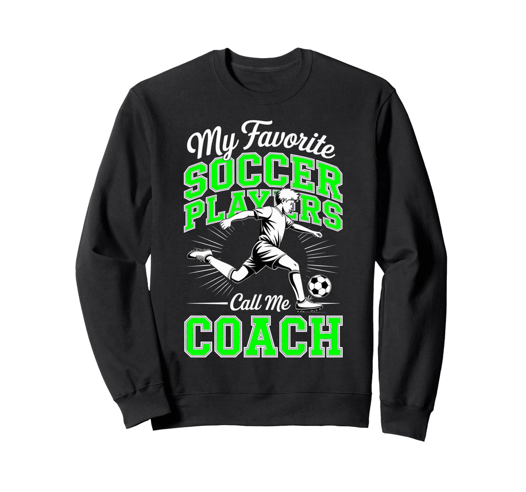 Soccer Coach My Favorite Soccer Sweatshirt - Aesthetic Graphic for Adults - T-Shirt, Sweatshirt, Hoodie