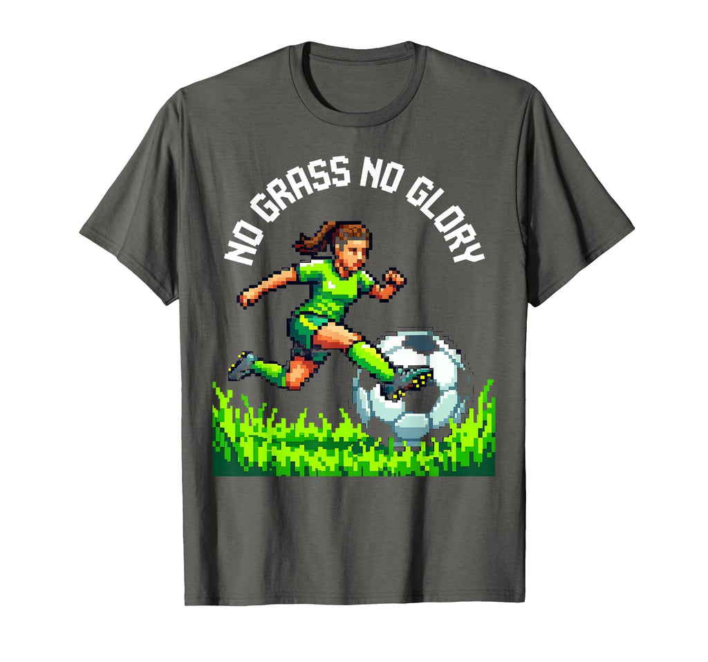 No Grass No Glory Womens Soccer T-Shirt - Custom Art Print Men Women - T-Shirt, Sweatshirt, Hoodie
