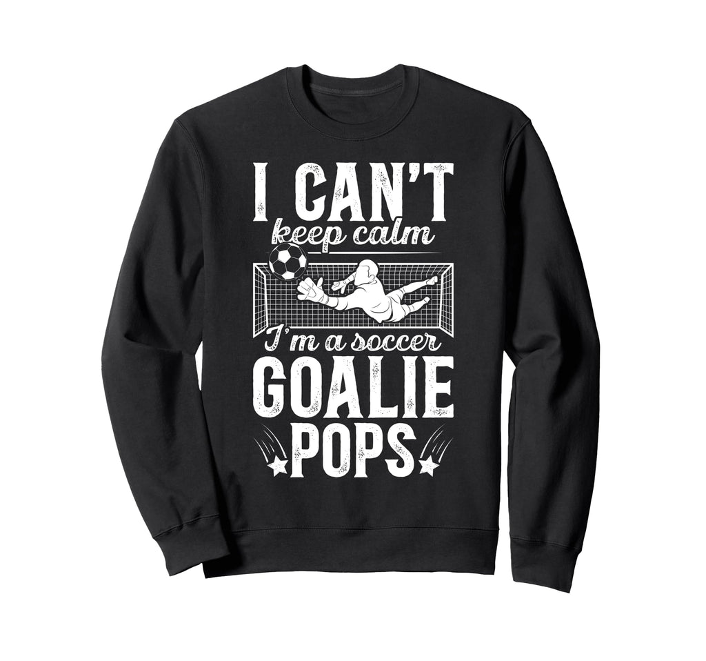 Im Soccer Goalie Pops Soccer Sweatshirt - Graphic Print for Adults - T-Shirt, Sweatshirt, Hoodie