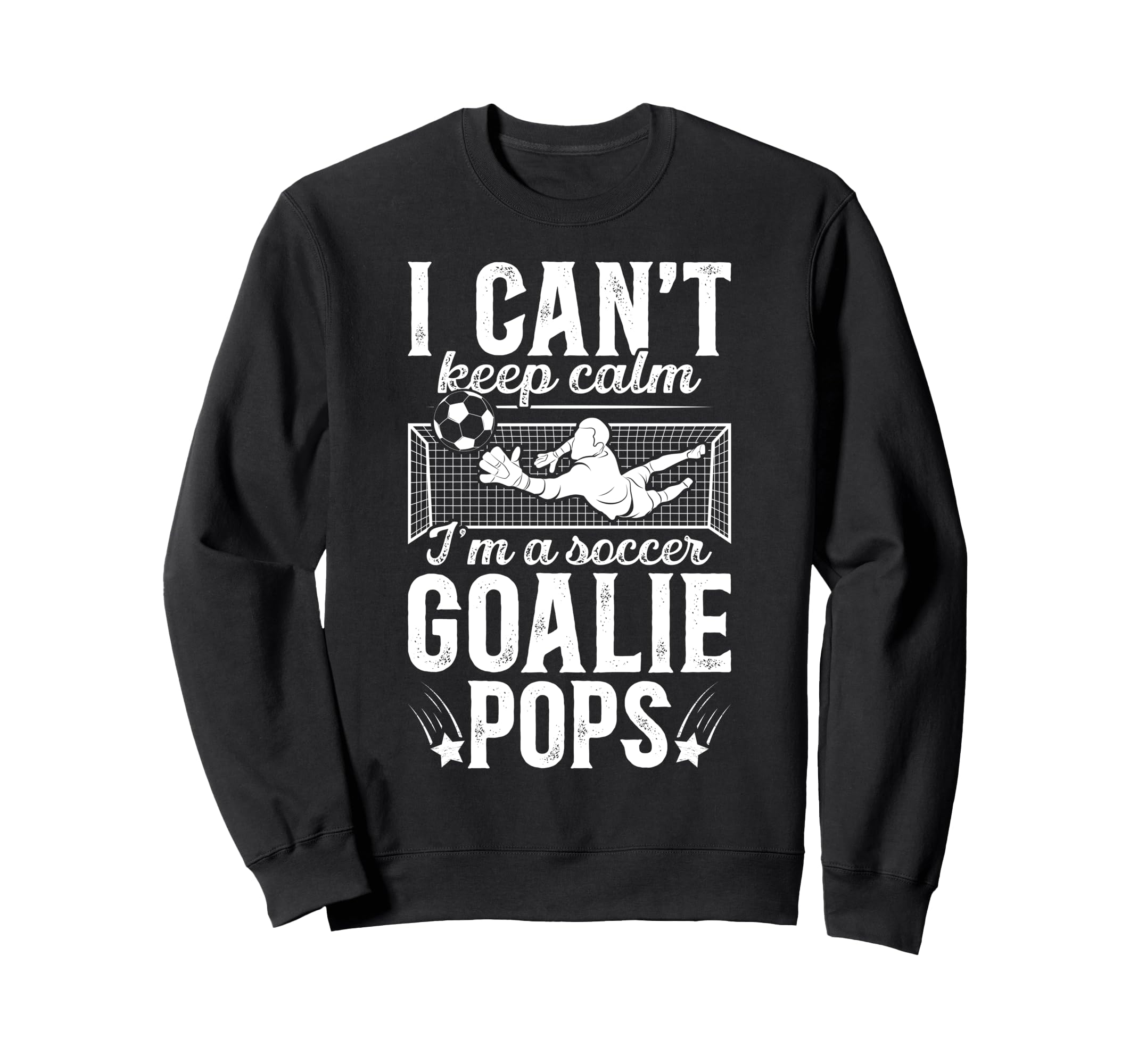 Im Soccer Goalie Pops Soccer Sweatshirt - Graphic Print for Adults - T-Shirt, Sweatshirt, Hoodie