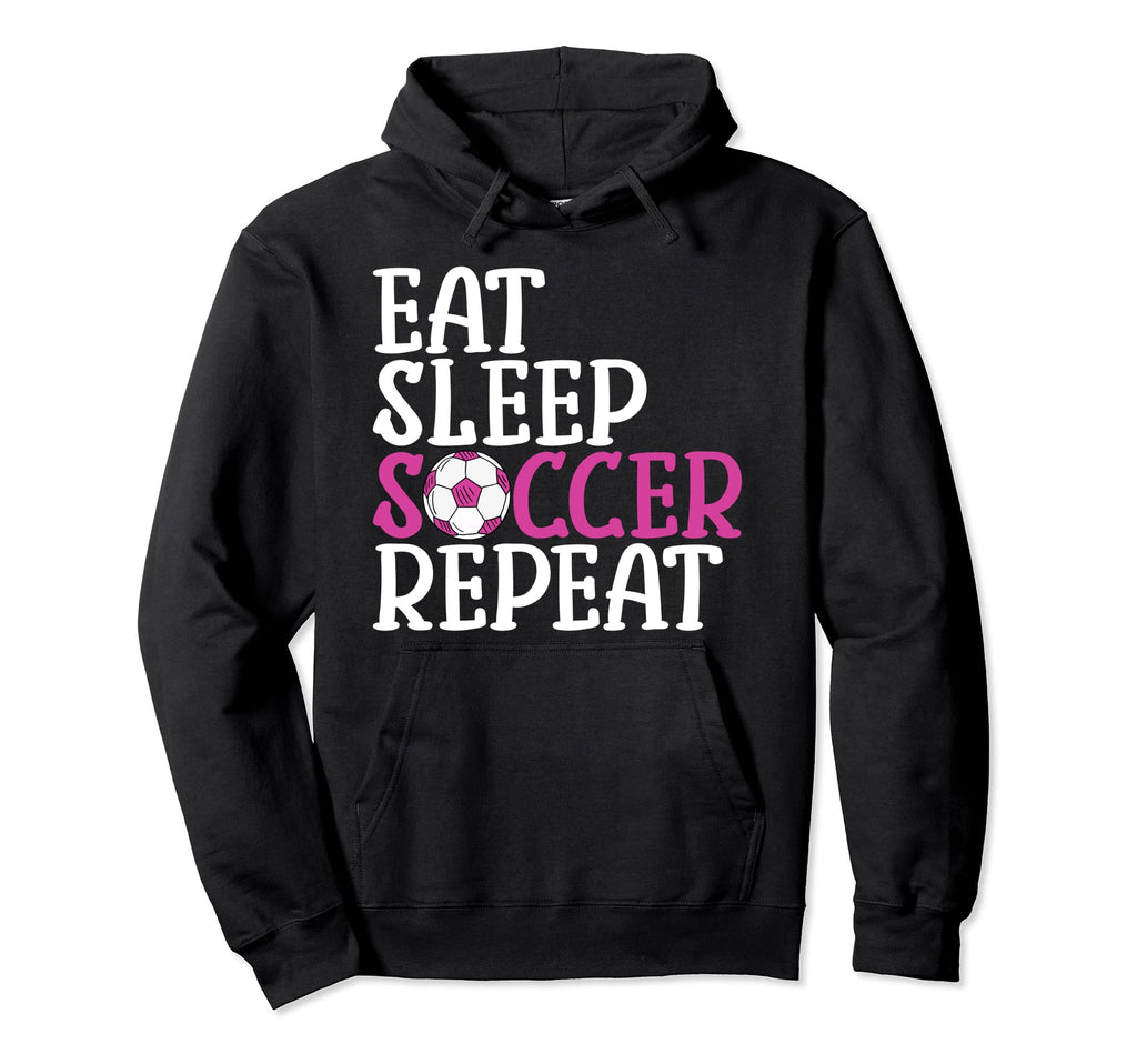 Soccer Eat Sleep Soccer Repeat Hoodie - Graphic Print for Adults - T-Shirt, Sweatshirt, Hoodie
