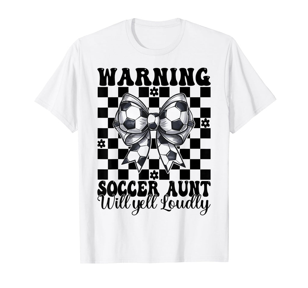 Warning Soccer Aunt Will Yell T-Shirt - Fun Novelty Design for Adults - T-Shirt, Sweatshirt, Hoodie