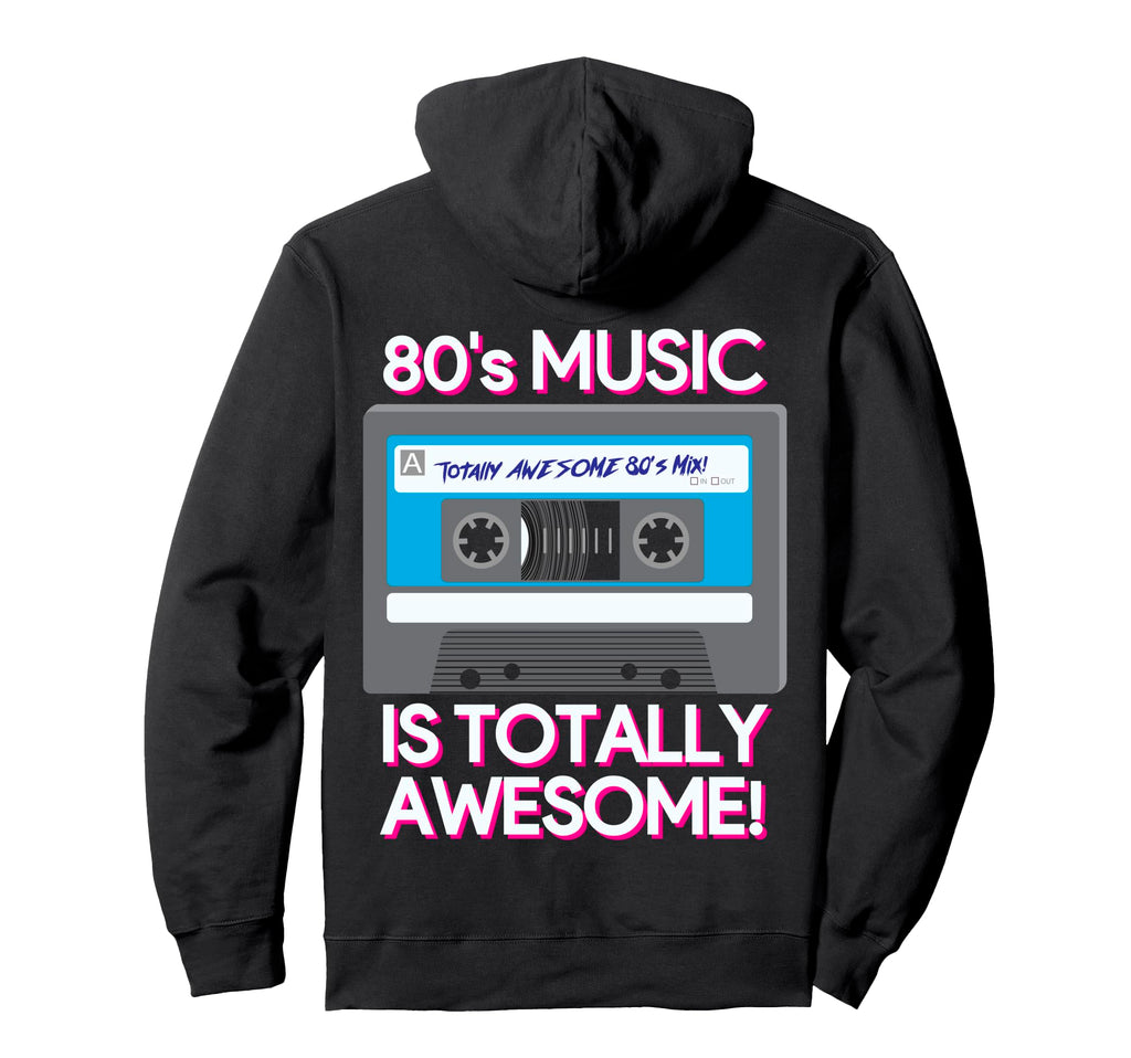80S Music Is Totally Awesome Cassette Hoodie - Streetwear Style for Adults - T-Shirt, Sweatshirt, Hoodie