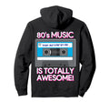 80S Music Is Totally Awesome Cassette Hoodie - Streetwear Style for Adults - T-Shirt, Sweatshirt, Hoodie