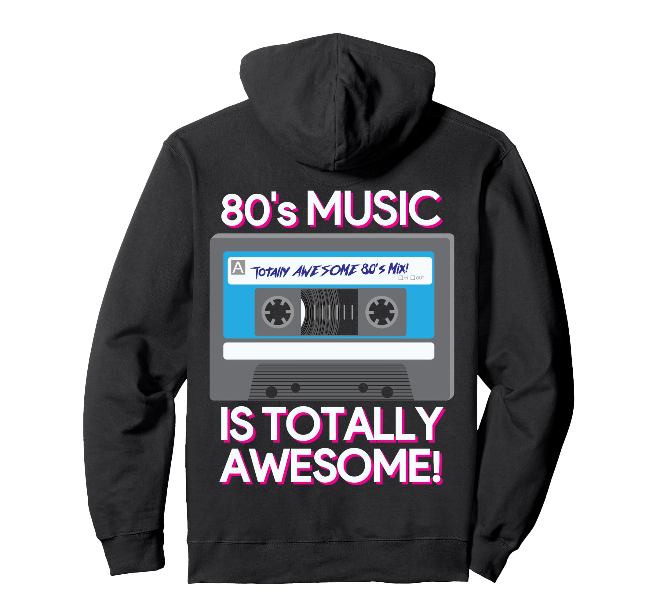 80S Music Is Totally Awesome Cassette Hoodie - Streetwear Style for Adults - T-Shirt, Sweatshirt, Hoodie