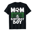Mom Birthday Soccer Mother Celebrating T-Shirt - Novelty Apparel Men Women - T-Shirt, Sweatshirt, Hoodie