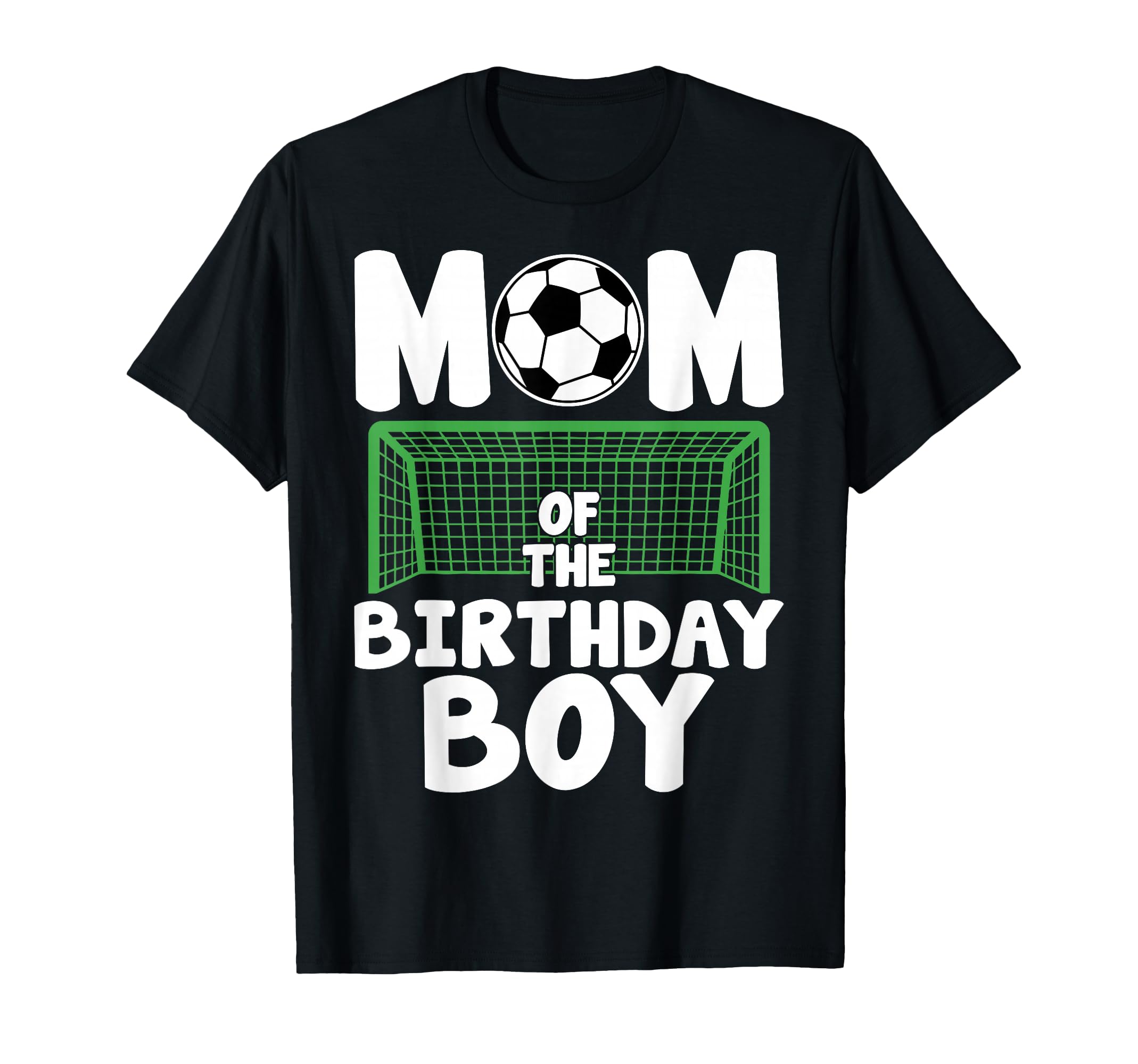 Mom Birthday Soccer Mother Celebrating T-Shirt - Novelty Apparel Men Women - T-Shirt, Sweatshirt, Hoodie