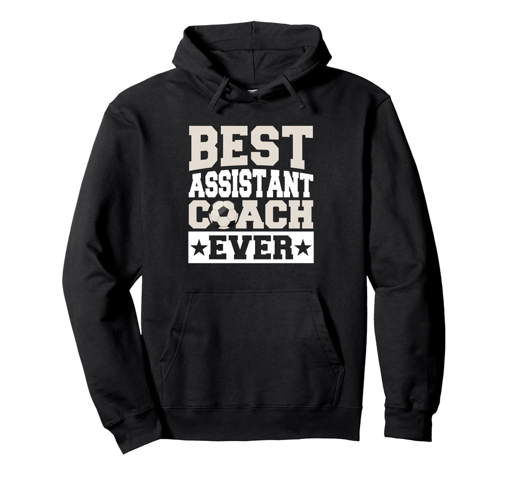 Best Soccer Assistant Coach Ever Hoodie - Streetwear Style Men Women - T-Shirt, Sweatshirt, Hoodie