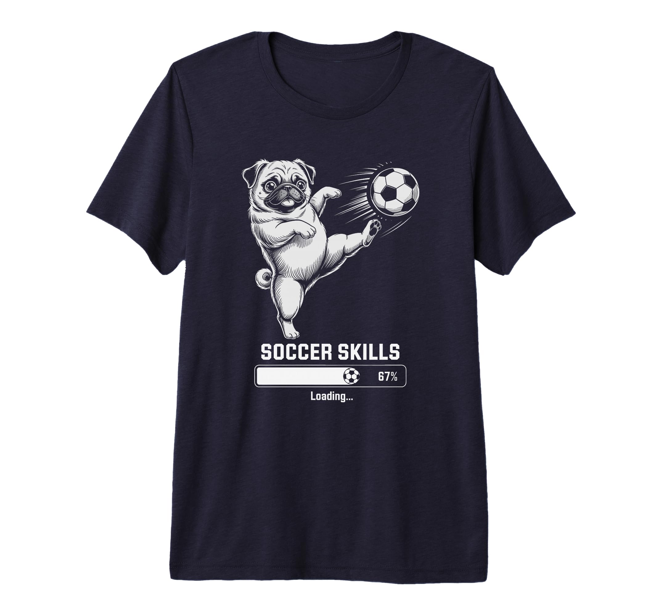 Kawaii Pug Soccer Skills Loading T-Shirt - Casual Everyday Wear for Adults - T-Shirt, Sweatshirt, Hoodie