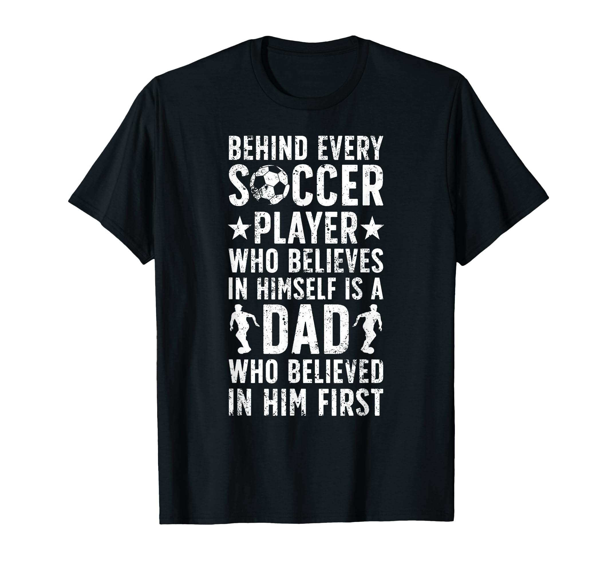 Soccer Dad Who Believed Dad Soccer T-Shirt - Novelty Apparel for Adults - T-Shirt, Sweatshirt, Hoodie