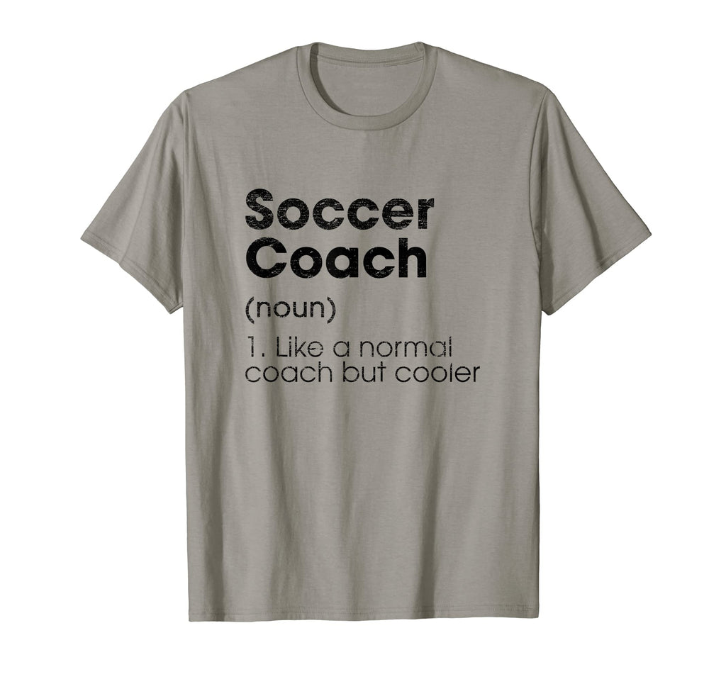 Soccer Coach Definition Funny T-Shirt - Fun Novelty Design Men Women - T-Shirt, Sweatshirt, Hoodie