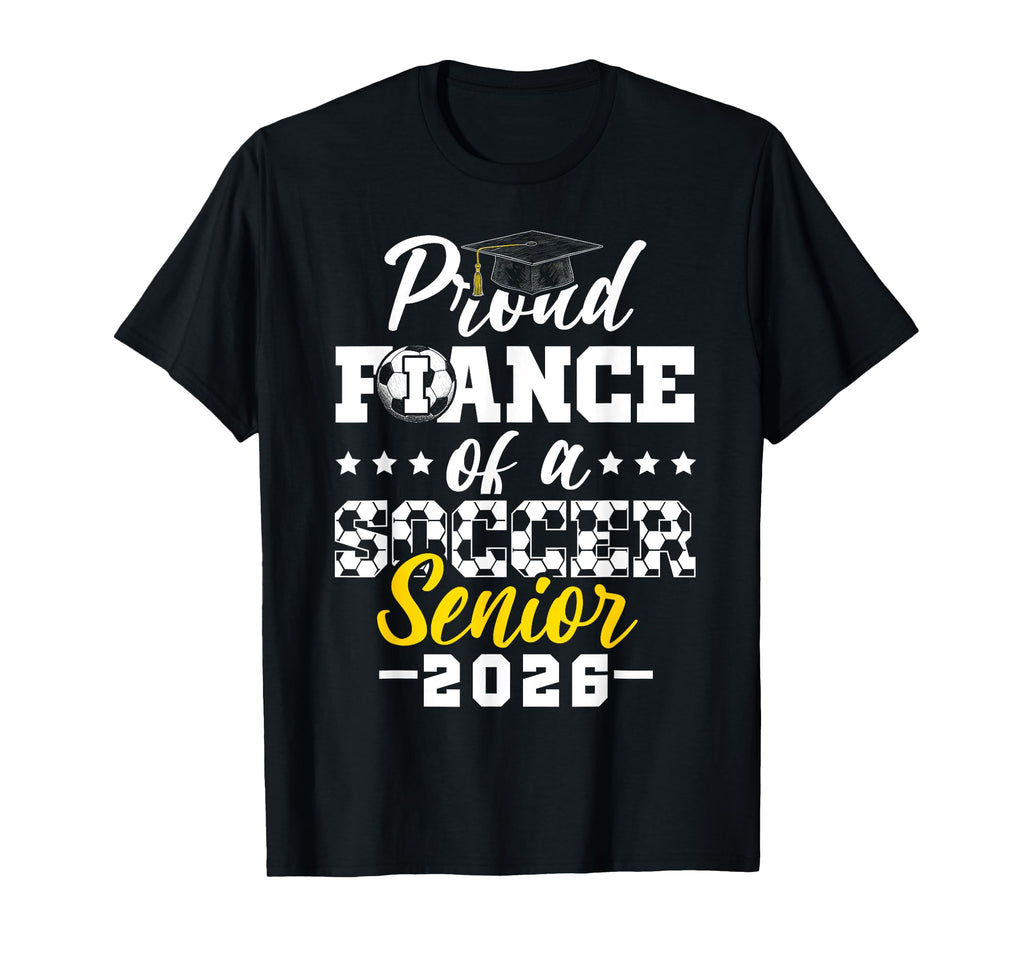 Proud Fiance Soccer Senior 2026 T-Shirt - Streetwear Style for Adults - T-Shirt, Sweatshirt, Hoodie