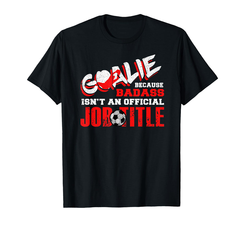 Funny Goalie Goalkeeper Outfit Soccer T-Shirt - Graphic Print for Adults - T-Shirt, Sweatshirt, Hoodie
