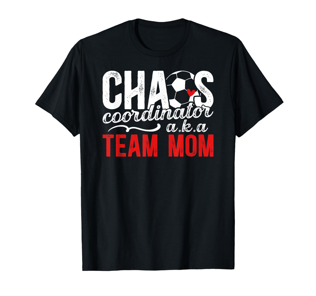 Chaos Coordinator Soccer Team Mom T-Shirt - Trendy Graphic Men Women - T-Shirt, Sweatshirt, Hoodie