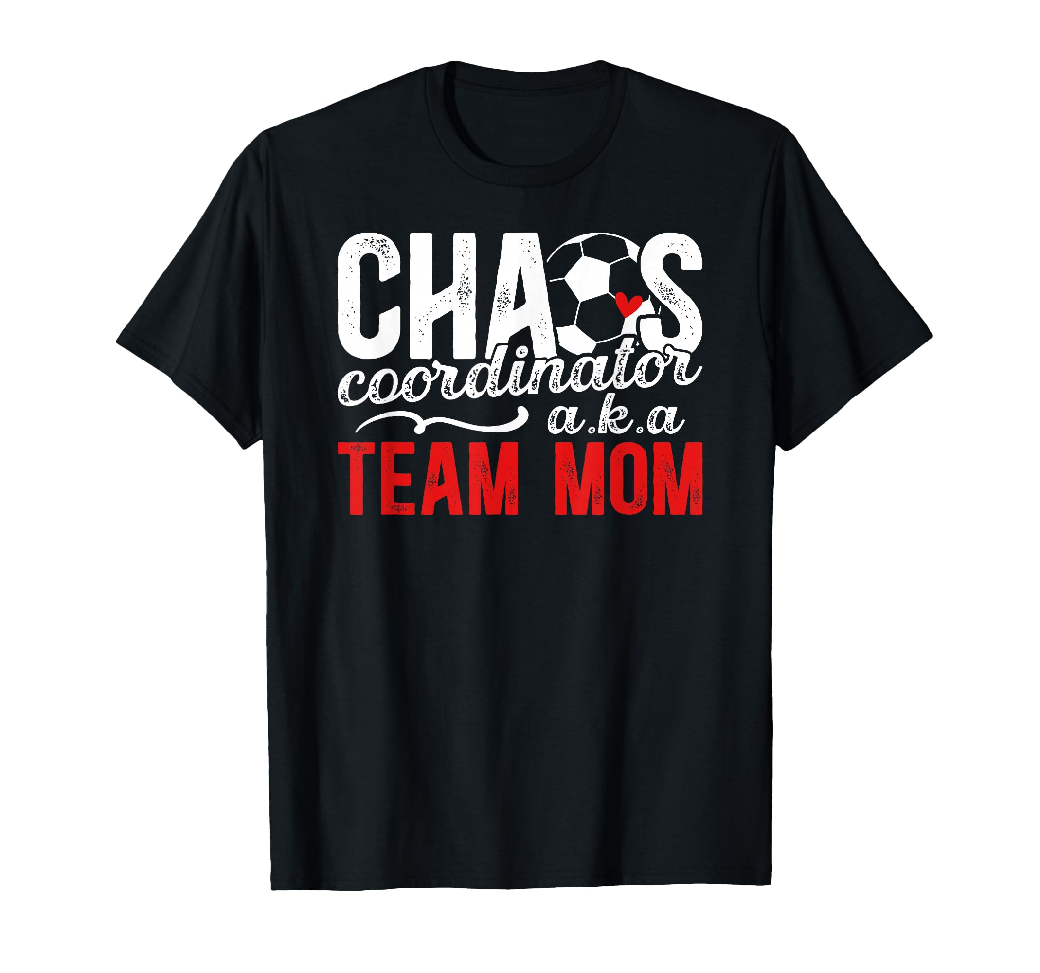 Chaos Coordinator Soccer Team Mom T-Shirt - Trendy Graphic Men Women - T-Shirt, Sweatshirt, Hoodie