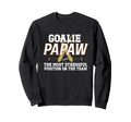 Ice Hockey Goalie Papaw Funny Ice Sweatshirt - Casual Everyday Wear Unisex - T-Shirt, Sweatshirt, Hoodie