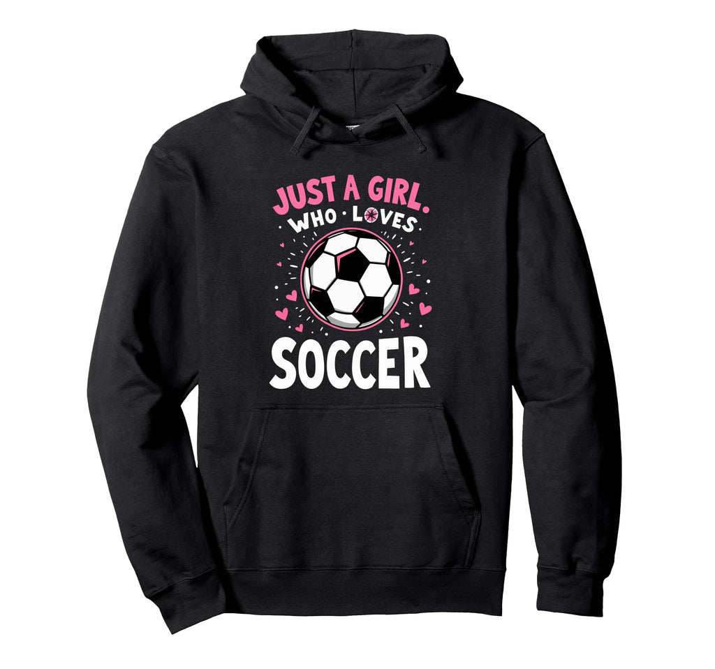 Soccer Daughter Just Who Loves Soccer Hoodie - Unique Graphic Men Women - T-Shirt, Sweatshirt, Hoodie