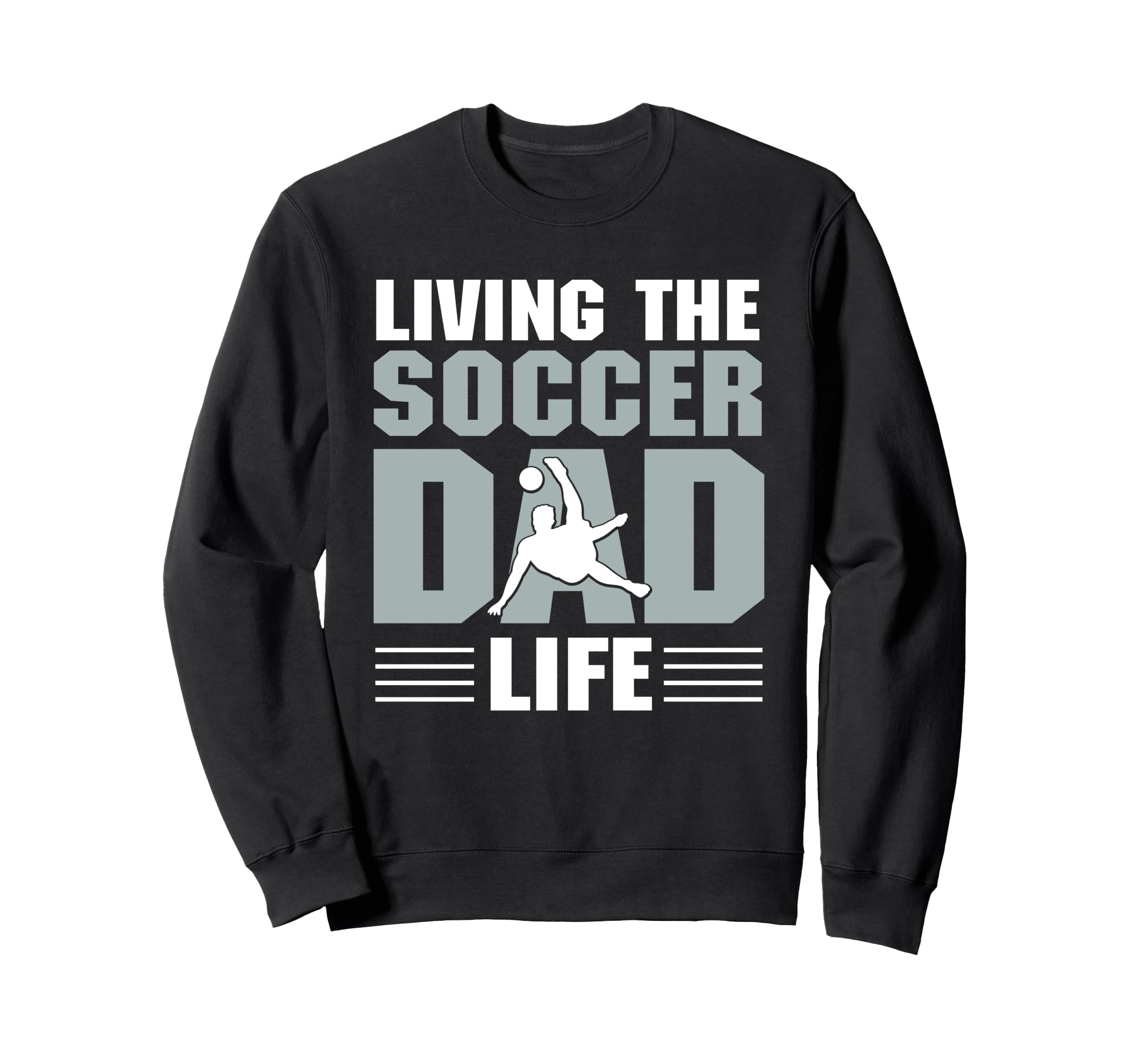 Soccer Dad Fathers Day Sweatshirt - Fun Novelty Design Men Women - T-Shirt, Sweatshirt, Hoodie