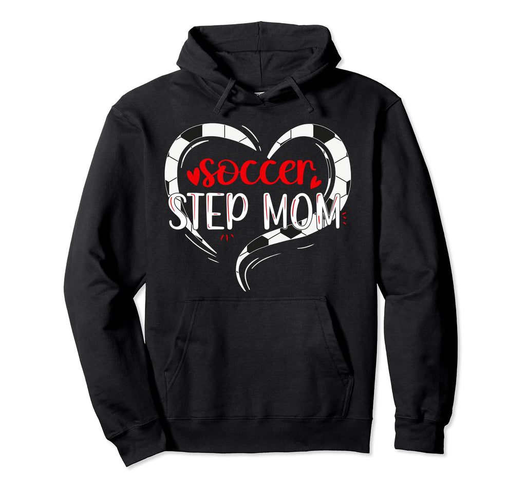 Soccer Step Mom Soccer Player Stepmother Hoodie - Unique Graphic Men Women - T-Shirt, Sweatshirt, Hoodie
