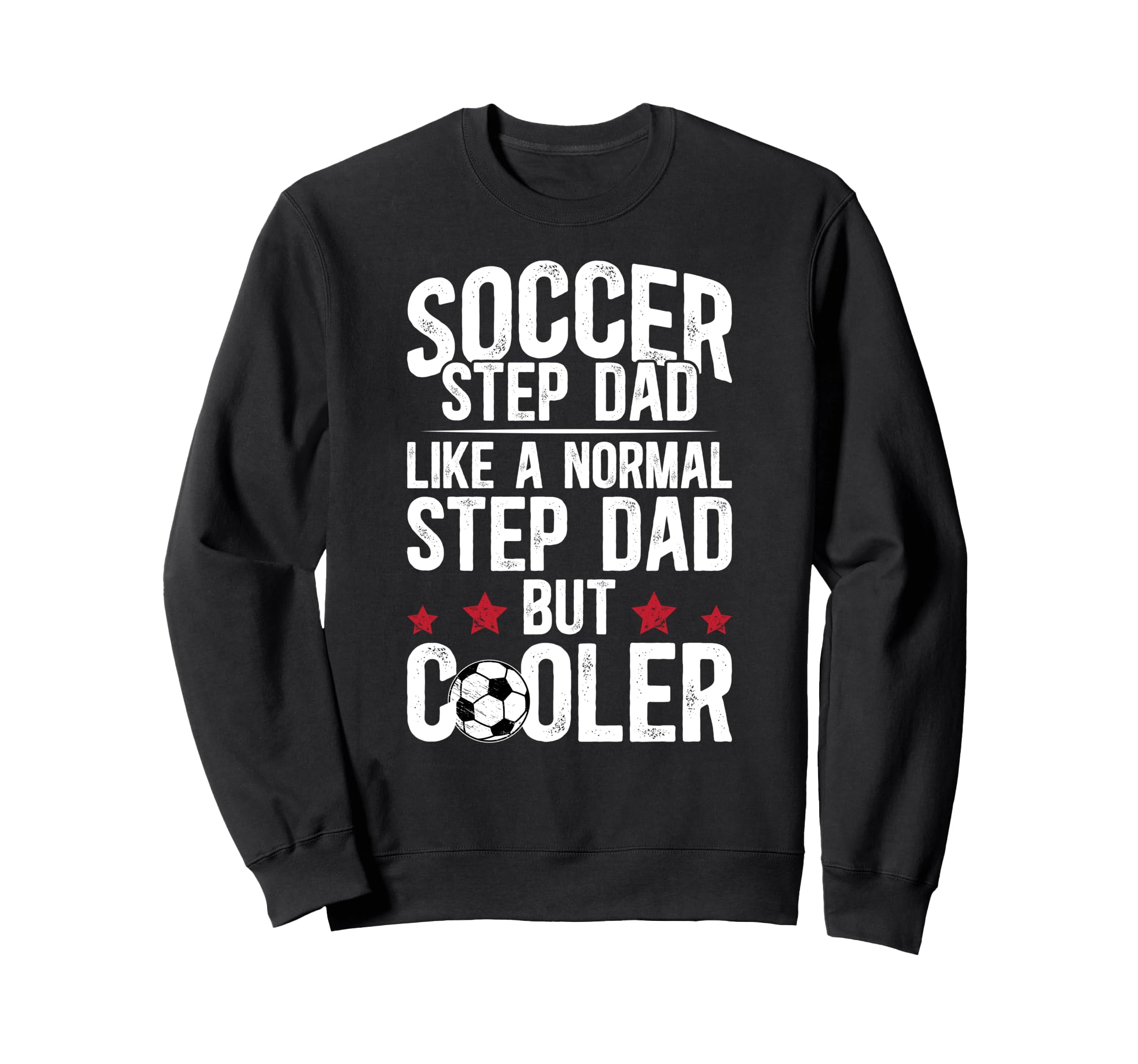 Soccer Step Dad Soccer Player Sweatshirt - Custom Art Print Men Women - T-Shirt, Sweatshirt, Hoodie