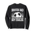 Soccer Dad Like Regular Dad But Sweatshirt - Streetwear Style for Adults - T-Shirt, Sweatshirt, Hoodie