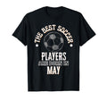 Best Soccer Players Are Born May T-Shirt - Trendy Graphic Men Women - T-Shirt, Sweatshirt, Hoodie