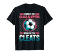 Forget Glass Slippers Bring Me Cleats T-Shirt - Minimalist Print Men Women - T-Shirt, Sweatshirt, Hoodie