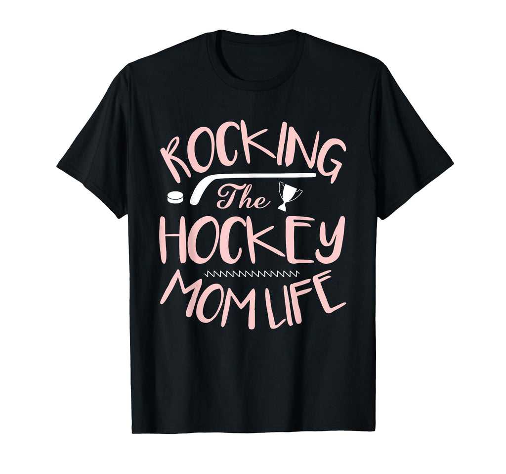 Mom Life Rocking Hockey Mom Life T-Shirt - Novelty Apparel Unisex - T-Shirt, Sweatshirt, Hoodie