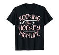 Mom Life Rocking Hockey Mom Life T-Shirt - Novelty Apparel Unisex - T-Shirt, Sweatshirt, Hoodie