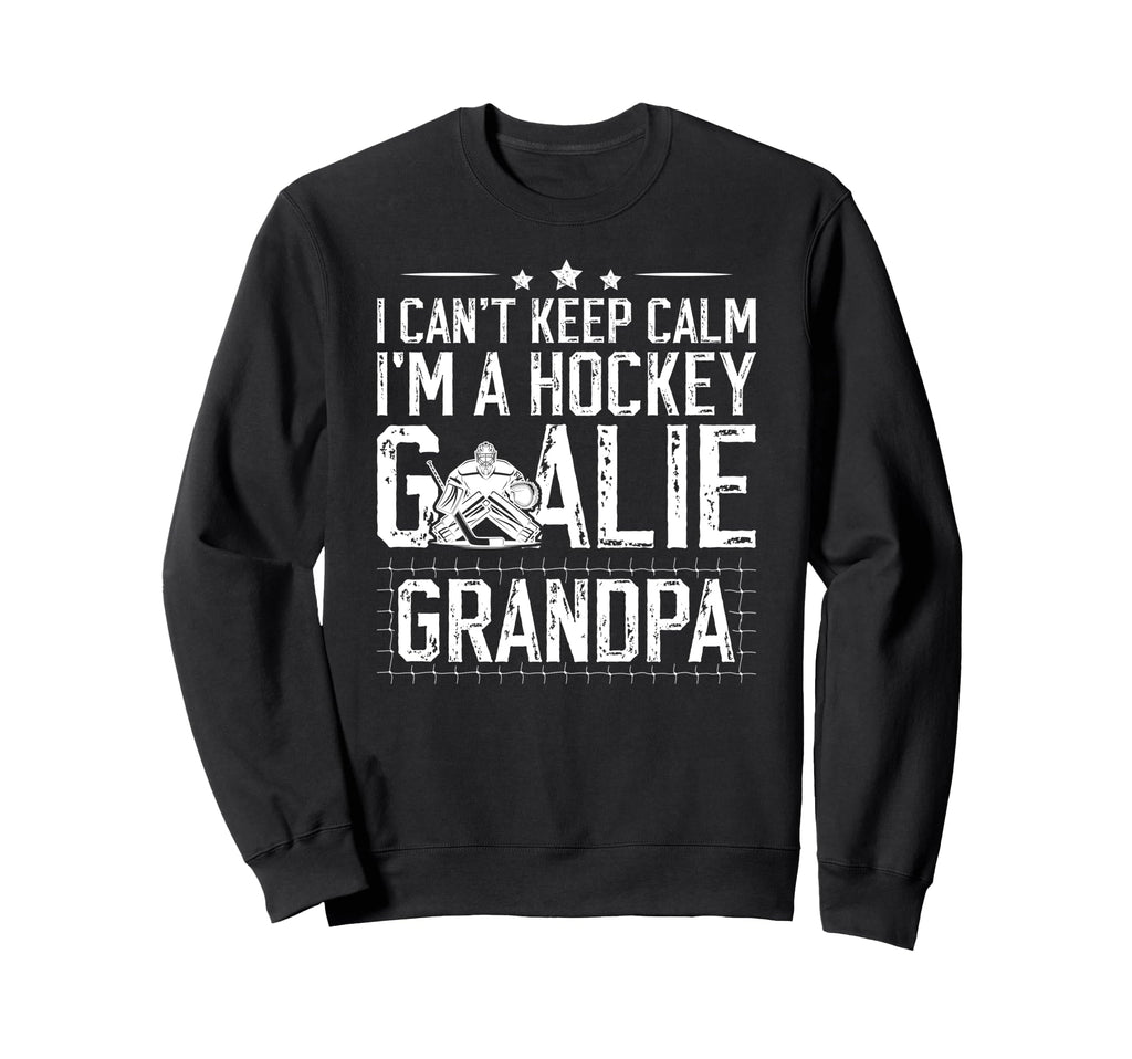 Im Hockey Goalie Grandpa Ice Hockey Sweatshirt - Streetwear Style Unisex - T-Shirt, Sweatshirt, Hoodie