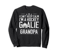 Im Hockey Goalie Grandpa Ice Hockey Sweatshirt - Streetwear Style Unisex - T-Shirt, Sweatshirt, Hoodie
