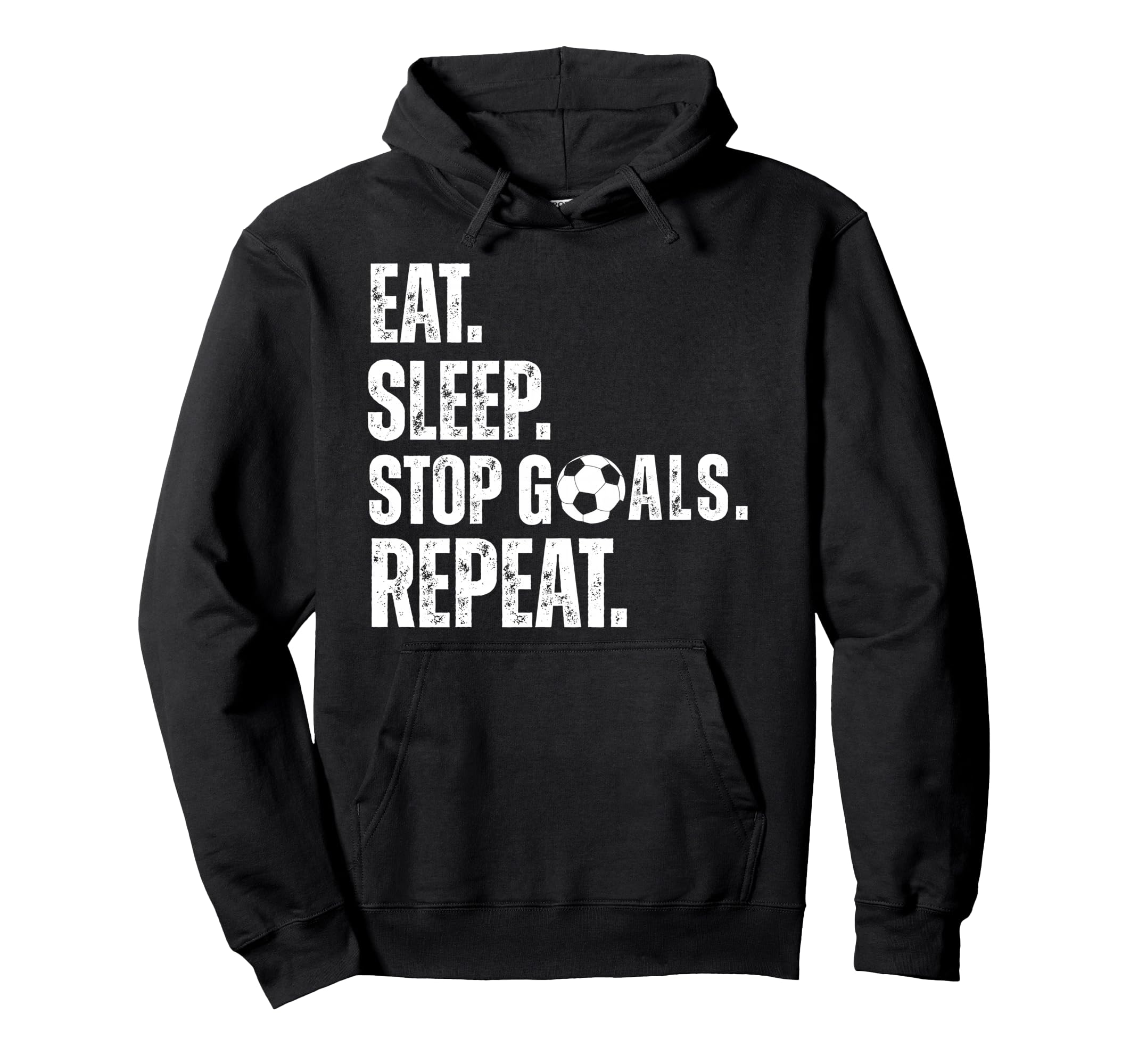Eat Sleep Stop Goals Repeat Soccer Hoodie - Aesthetic Graphic for Adults - T-Shirt, Sweatshirt, Hoodie
