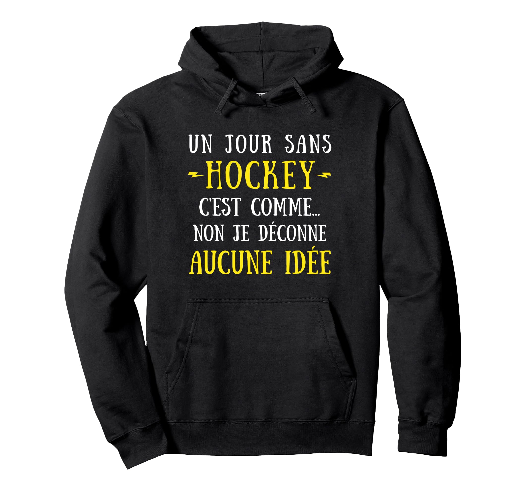 Day Without Hockey Is Like No I Hoodie - Fun Novelty Design for Adults - T-Shirt, Sweatshirt, Hoodie