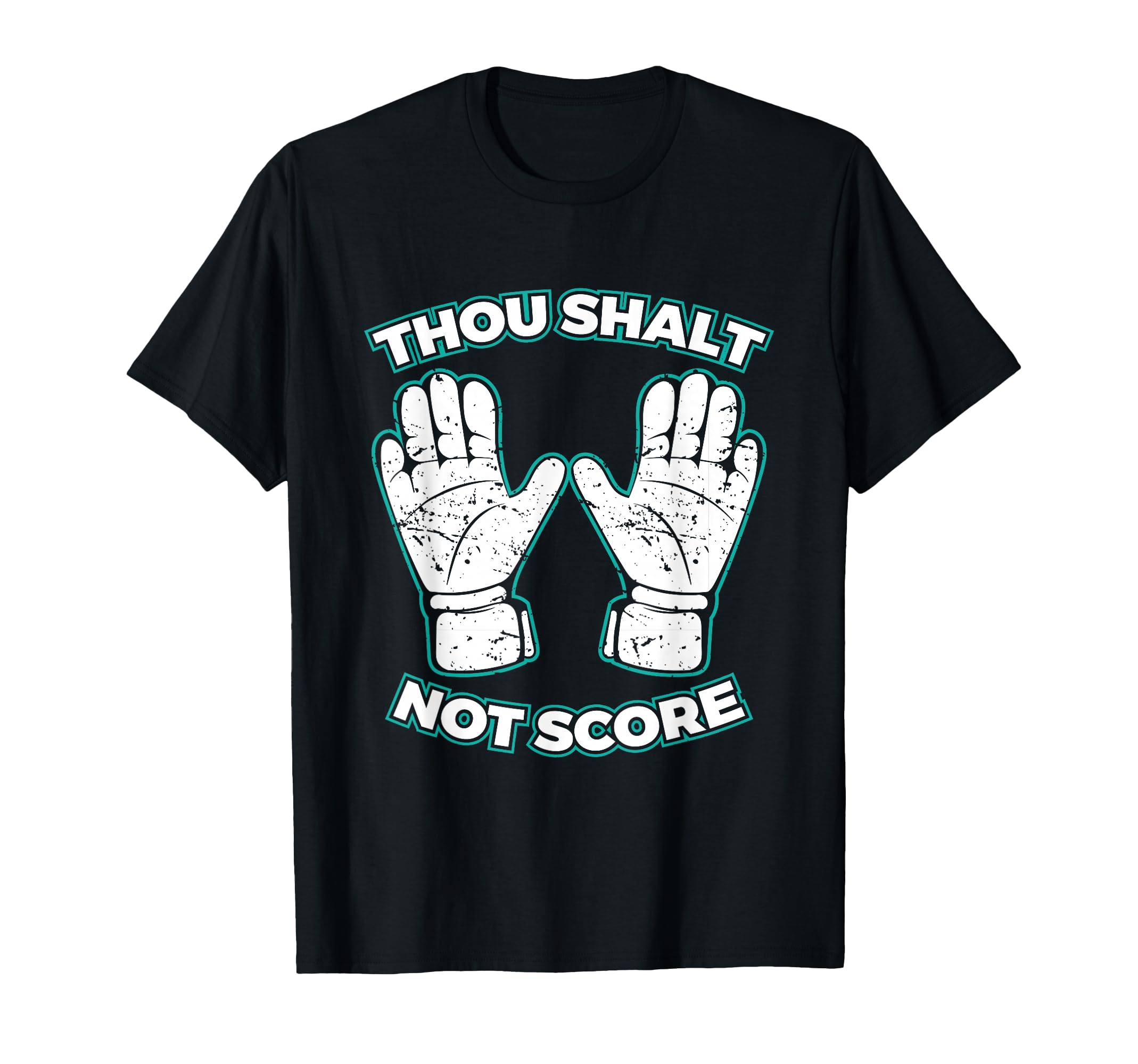 Thou Shalt Not Score Goalie T-Shirt - Casual Everyday Wear for Adults - T-Shirt, Sweatshirt, Hoodie