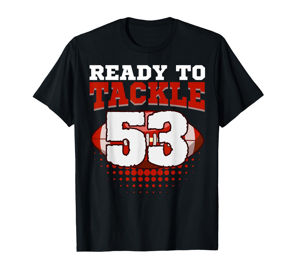 Football 53Rd Birthday Player Tackle T-Shirt - Casual Everyday Wear Unisex - T-Shirt, Sweatshirt, Hoodie