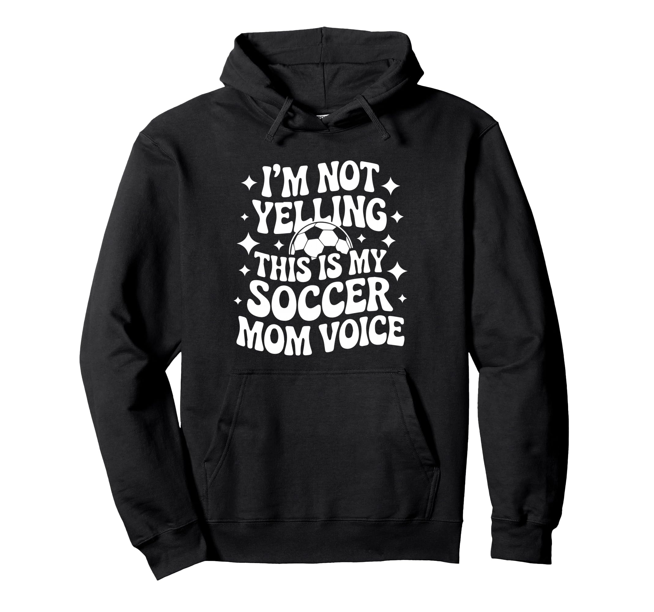 Im Not Yelling This Is My Soccer Mom Hoodie - Graphic Print for Adults - T-Shirt, Sweatshirt, Hoodie
