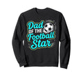Dad Football Star Soccer Funny Sweatshirt - Fun Novelty Design Men Women - T-Shirt, Sweatshirt, Hoodie
