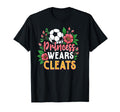 My Princess Wears Cleats Soccer Mom Dad T-Shirt - Streetwear Style Unisex - T-Shirt, Sweatshirt, Hoodie