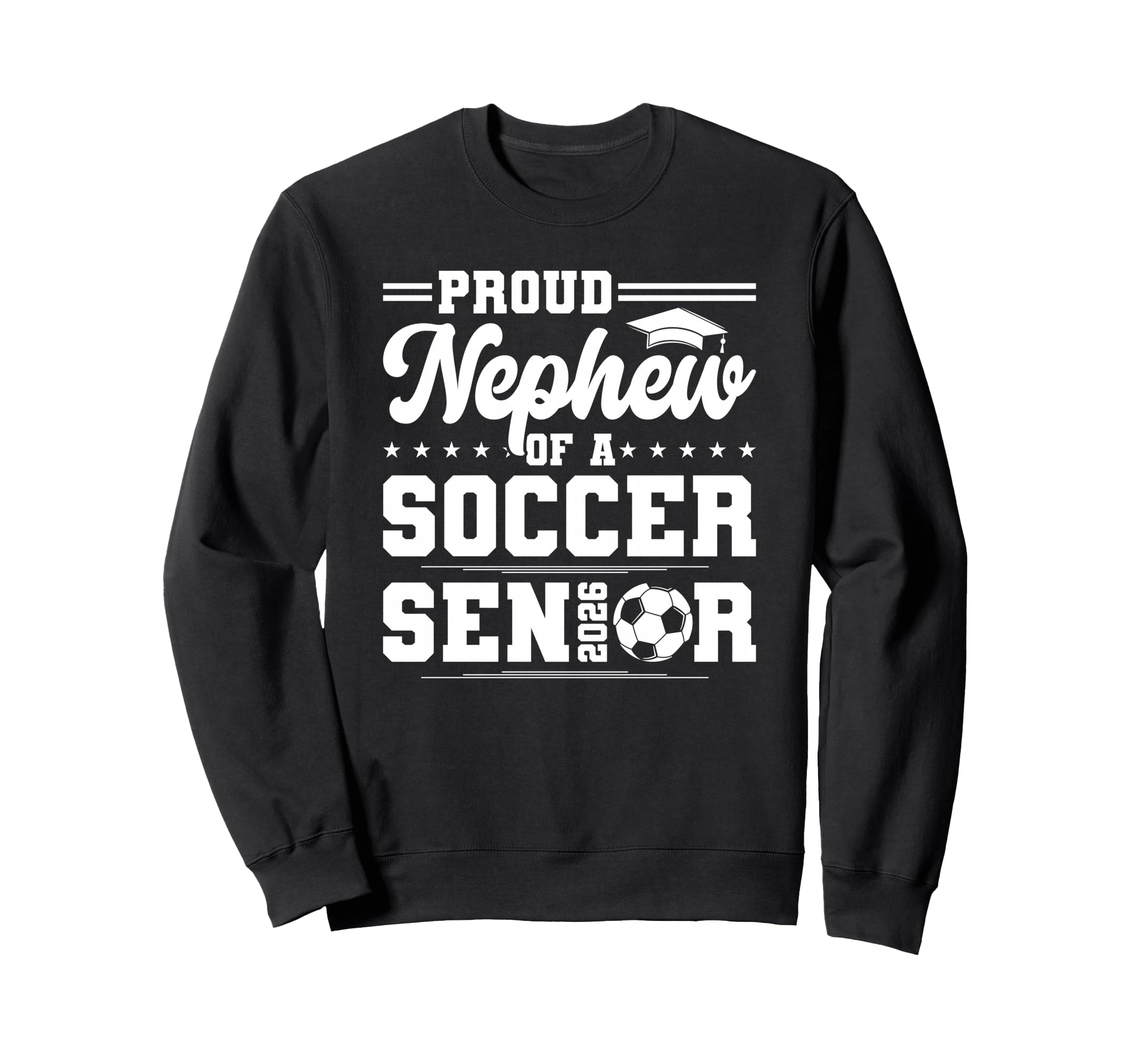 Proud Nephew 2026 Senior Soccer Sweatshirt - Streetwear Style Unisex - T-Shirt, Sweatshirt, Hoodie