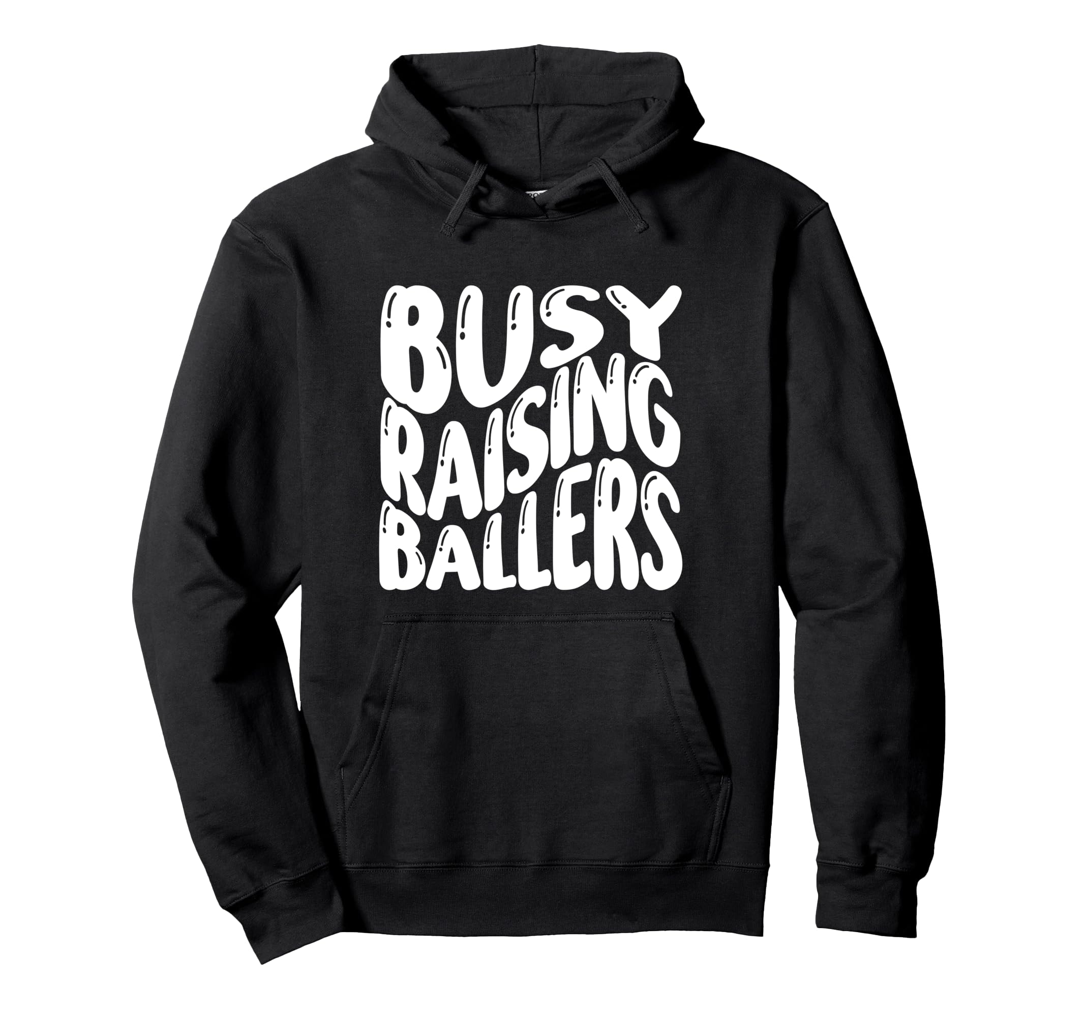 Busy Raising Ballers Funny Basketball Hoodie - Custom Art Print Unisex - T-Shirt, Sweatshirt, Hoodie