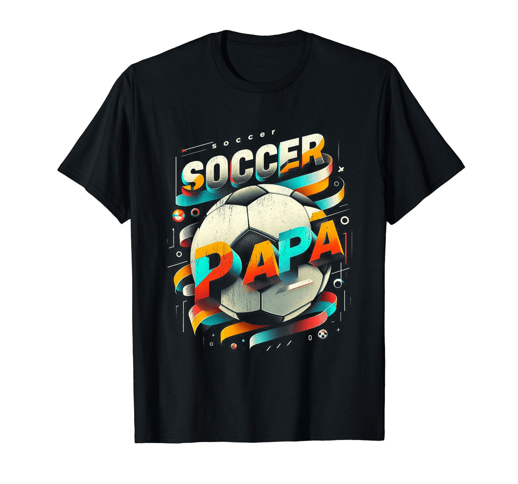 Soccer Papa Family Matching Dad T-Shirt - Casual Everyday Wear Men Women - T-Shirt, Sweatshirt, Hoodie