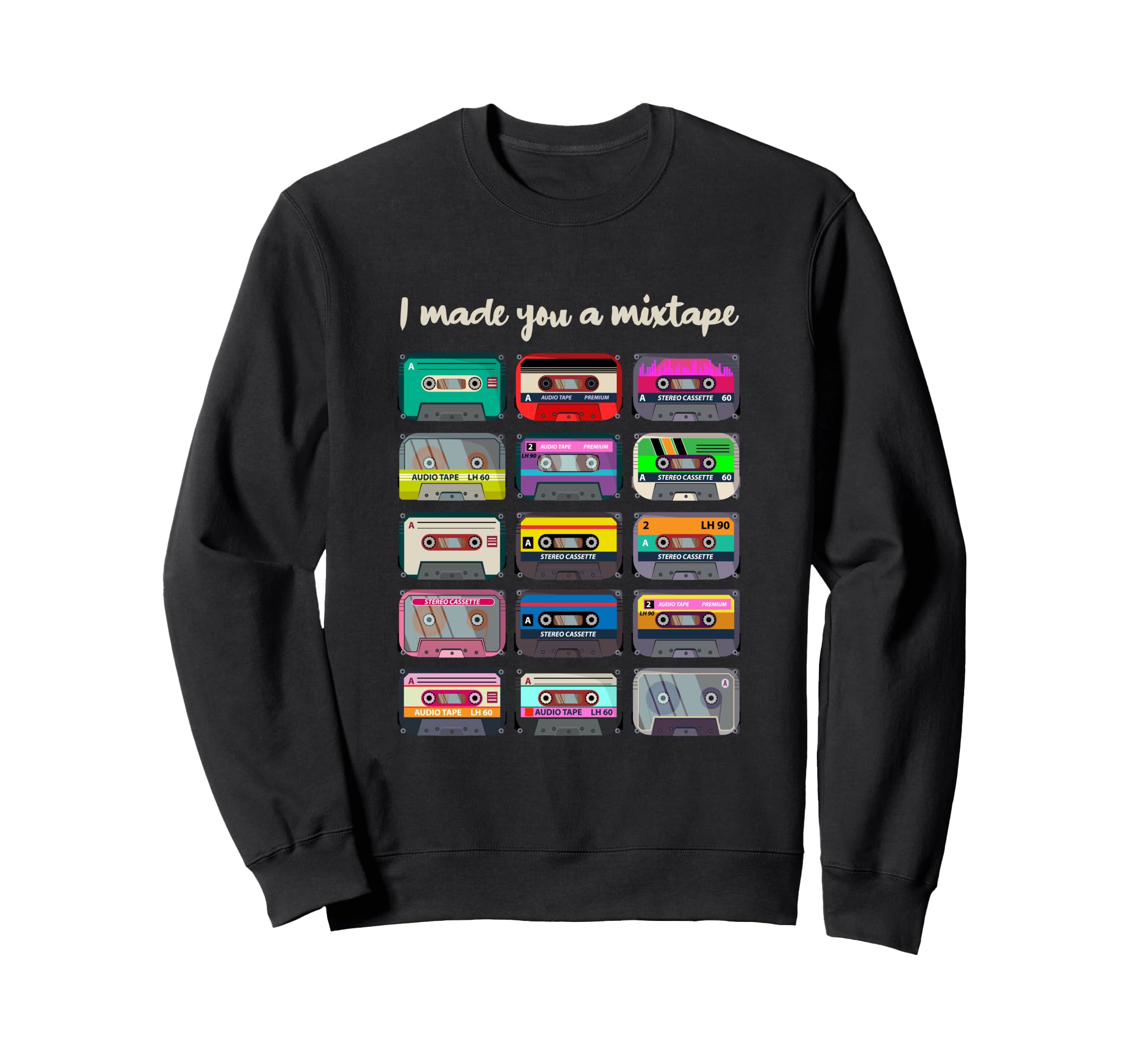 I Made You Mixtape 80S 90S Music Sweatshirt - Minimalist Print Unisex - T-Shirt, Sweatshirt, Hoodie